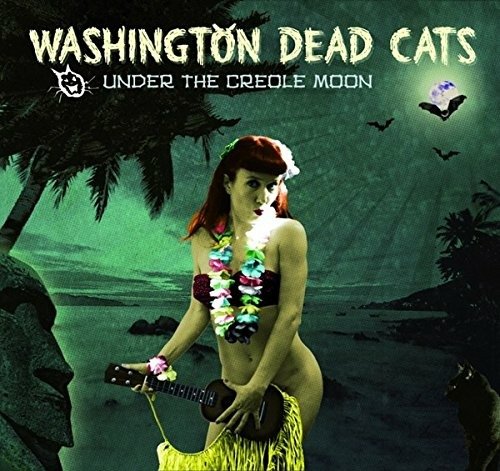 Cover for Washington Dead Cats · Under The Creole Moon (CD) (2015)