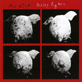 Cover for Aviator · Huxley Pig Part 2 (CD) (2016)