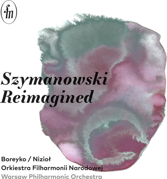 Szymanowski Reimagined - Niziol / Boreyko / Warsaw Philharmonic Orchestra - Musik - CD Accord - 5902176503307 - 26. Januar 2024