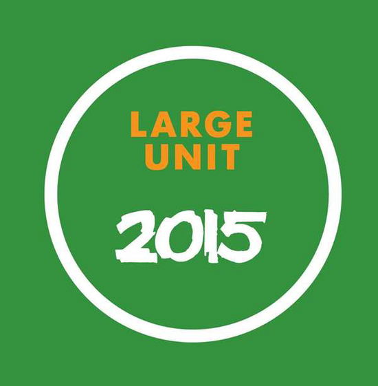 Cover for Large Unit · 2015 (CD) (2016)