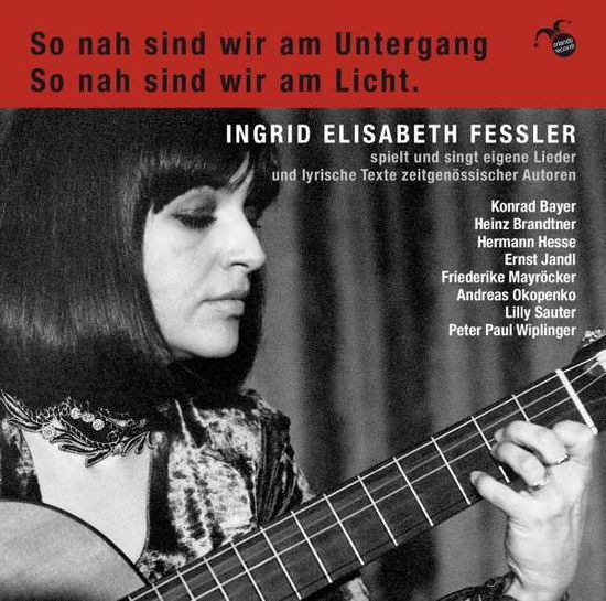 So Nah Sind Wir Am Untergang - Ingrid Elisabeth Fessler - Music - ORLANDO - 9120040730307 - November 19, 2013