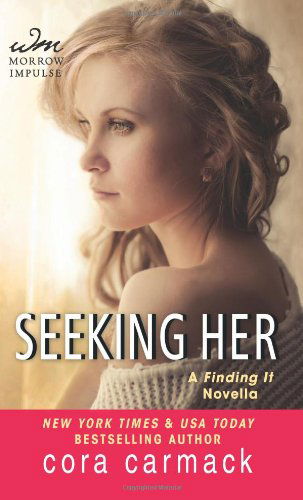 Cover for Cora Carmack · Seeking Her: A FINDING IT Novella - A Losing It Novella (Paperback Book) (2014)