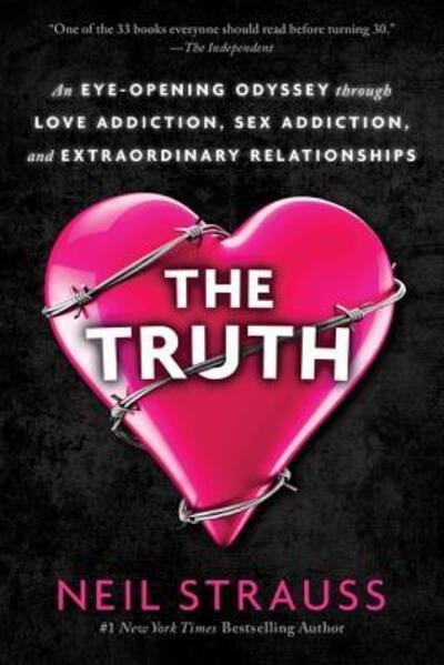 Cover for Neil Strauss · The Truth: An Eye-Opening Odyssey Through Love Addiction, Sex Addiction, and Extraordinary Relationships (Taschenbuch) (2018)