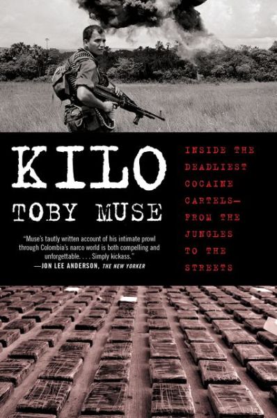 Cover for Toby Muse · Kilo: Inside the Deadliest Cocaine Cartels-from the Jungles to the Streets (Paperback Book) (2021)