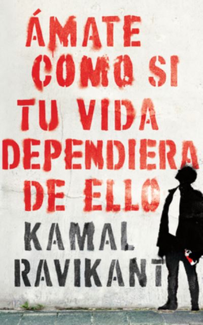 Cover for Kamal Ravikant · Love Yourself Like Your Life Depends on It \ (Spanish edition): Amate como si tu vida dependiera de eso (Paperback Book) (2020)