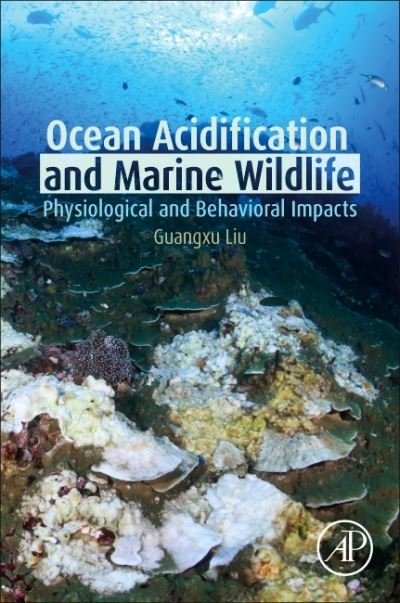 Cover for Liu, Guangxu (Professor, College of Animal Science, Zhejiang University, China) · Ocean Acidification and Marine Wildlife: Physiological and Behavioral Impacts (Paperback Bog) (2021)
