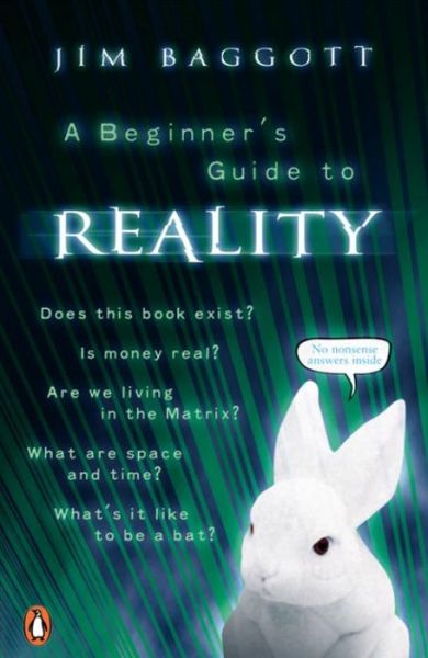 A Beginner's Guide to Reality - Jim Baggott - Libros - Penguin Books Ltd - 9780141019307 - 1 de septiembre de 2005