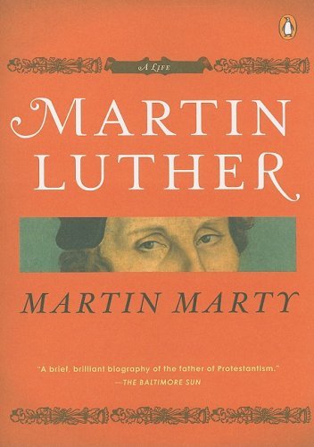 Cover for Martin E. Marty · Martin Luther: a Life (Penguin Lives) (Paperback Book) [Reprint edition] (2008)