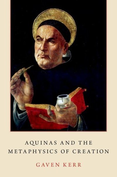 Cover for Kerr, Gaven (Lecturer, Lecturer, Mary Immaculate College) · Aquinas and the Metaphysics of Creation (Hardcover Book) (2019)