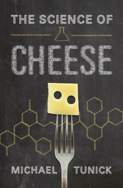 Cover for Tunick, Michael H. (, USDA Agricultural Research Service) · The Science of Cheese (Hardcover bog) (2014)