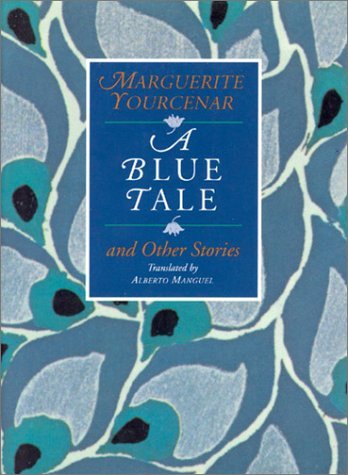 A Blue Tale and Other Stories - Marguerite Yourcenar - Boeken - The University of Chicago Press - 9780226965307 - 1 november 1995