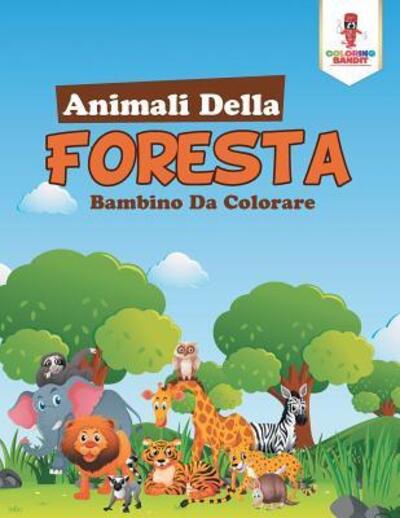 Cover for Coloring Bandit · Animali Della Foresta (Paperback Book) (2017)