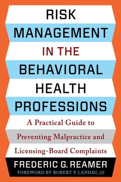 Cover for Frederic G. Reamer · Risk Management in the Behavioral Health Professions: A Practical Guide to Preventing Malpractice and Licensing-Board Complaints (Hardcover bog) (2023)