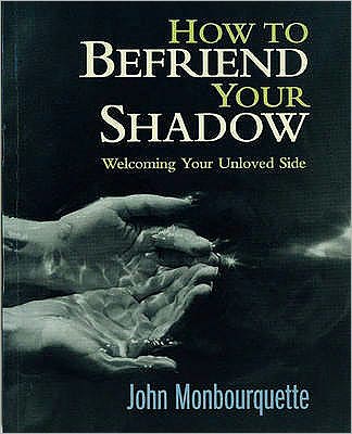 Cover for John Monbourquette · How to Befriend Your Shadow: Welcoming Your Unloved Side (Paperback Book) [New edition] (2001)