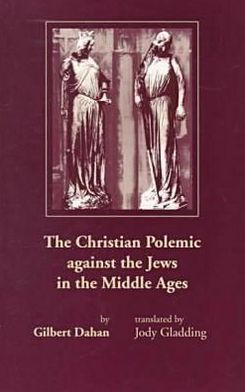 Cover for Gilbert Dahan · The Christian Polemic against the Jews in the Middle Ages (Paperback Book) (1998)