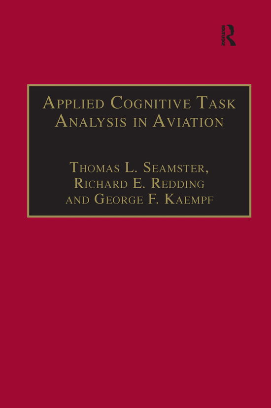 Applied Cognitive Task Analysis in Aviation - Thomas L. Seamster - Bøger - Taylor & Francis Ltd - 9780291398307 - 15. maj 1997