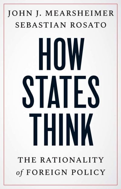 Cover for John J. Mearsheimer · How States Think: The Rationality of Foreign Policy (Gebundenes Buch) (2023)