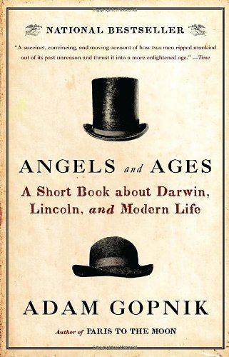 Cover for Adam Gopnik · Angels and Ages: Lincoln, Darwin, and the Birth of the Modern Age (Vintage) (Paperback Bog) [1 Reprint edition] (2010)