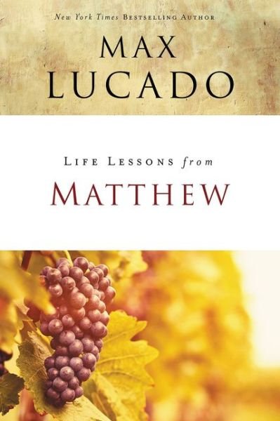 Life Lessons from Matthew: The Carpenter King - Life Lessons - Max Lucado - Books - HarperChristian Resources - 9780310086307 - March 8, 2018