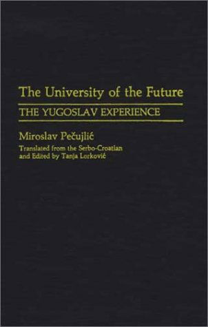 Cover for Tanja Lorkovic · The University of the Future: The Yugoslav Experience (Hardcover Book) (1987)