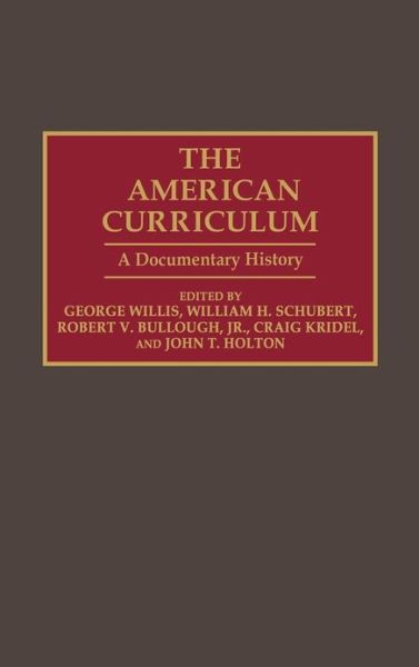 Cover for Robert V. Bullough · The American Curriculum: A Documentary History - Documentary Reference Collections (Hardcover Book) (1992)