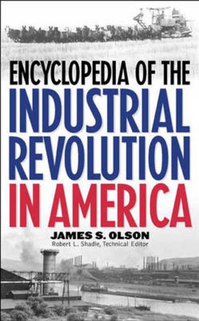 Cover for James S. Olson · Encyclopedia of the Industrial Revolution in America (Hardcover Book) (2001)