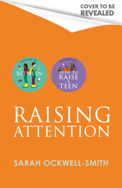 Cover for Sarah Ockwell-Smith · Raising Attention: A guide for parents and carers of children with ADHD and explosive behaviour (Paperback Book) (2025)