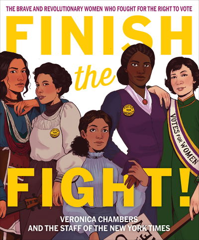 Cover for Veronica Chambers · Finish the Fight! The Brave and Revolutionary Women Who Fought for the Right to Vote (Hardcover bog) (2020)