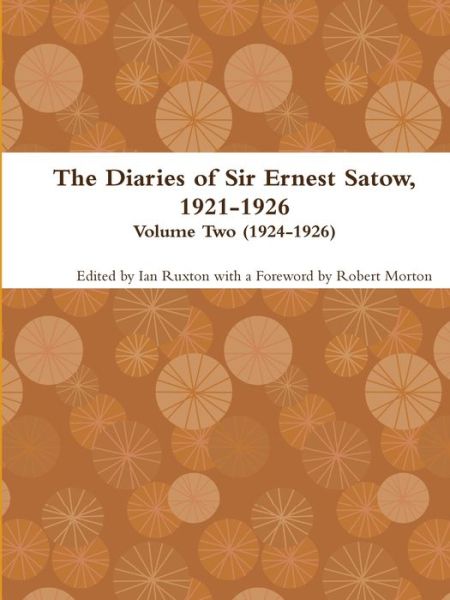 Cover for Ian Ruxton (ed.) · The Diaries of Sir Ernest Satow, 1921-1926 - Volume Two (1924-1926) (Paperback Book) (2018)