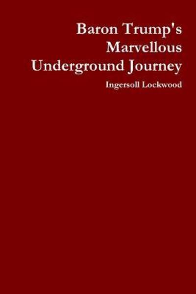 Cover for Ingersoll Lockwood · Baron Trump's Marvellous Underground Journey (Paperback Book) (2018)