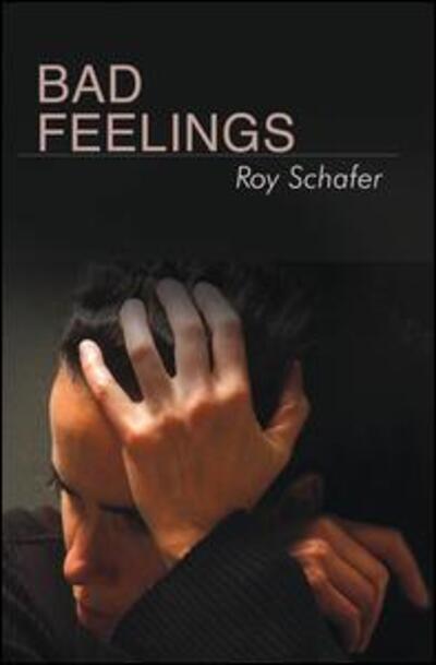 Cover for Roy Schafer · Bad Feelings: Selected Psychoanalytic Essays (Hardcover Book) (2019)