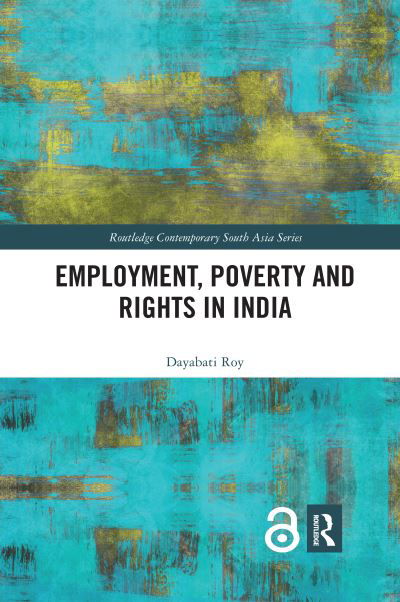 Cover for Dayabati Roy · Employment, Poverty and Rights in India - Routledge Contemporary South Asia Series (Paperback Book) (2020)