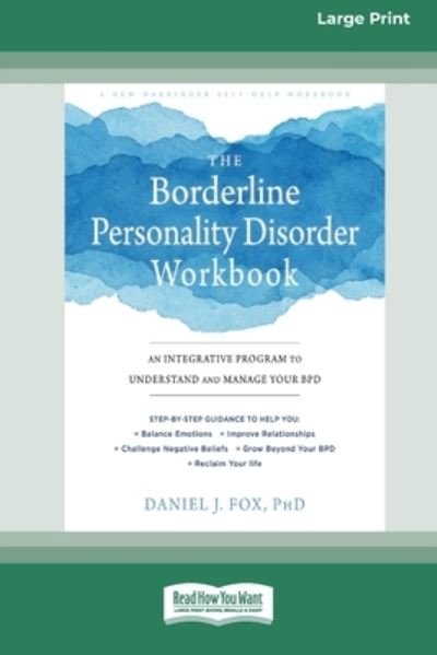 Daniel J Fox · The Borderline Personality Disorder Workbook: An Integrative Program to Understand and Manage Your BPD (16pt Large Print Edition) (Taschenbuch) (2020)