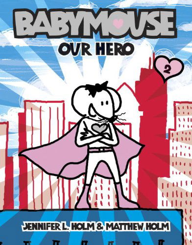 Cover for Jennifer Holm · Our Hero (Babymouse #2) (Paperback Bog) (2005)