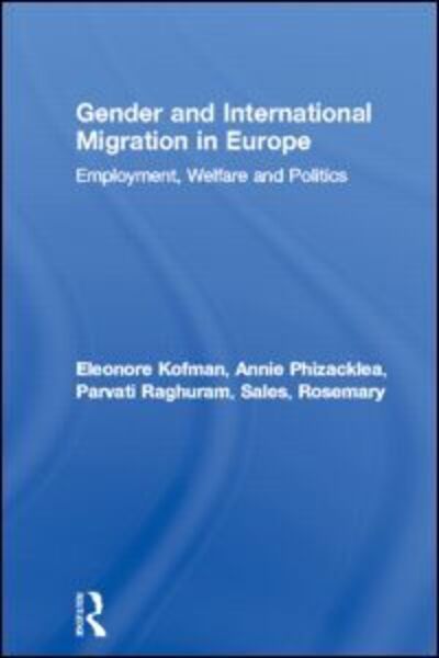 Gender and International Migration in Europe: Employment, Welfare and Politics - Eleonore Kofman - Books - Taylor & Francis Ltd - 9780415167307 - December 7, 2000