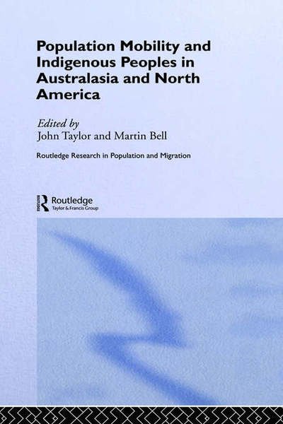 Population Mobility and Indigenous Peoples in Australasia and North America - Routledge Research in Population and Migration - John Taylor - Bøker - Taylor & Francis Ltd - 9780415224307 - 25. desember 2003