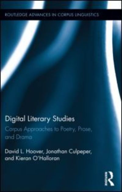 Cover for Hoover, David L. (New York University, USA) · Digital Literary Studies: Corpus Approaches to Poetry, Prose, and Drama - Routledge Advances in Corpus Linguistics (Hardcover Book) (2014)