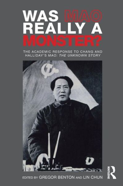 Cover for Gregor Benton · Was Mao Really a Monster?: The Academic Response to Chang and Halliday’s &quot;Mao: The Unknown Story&quot; (Paperback Book) (2009)