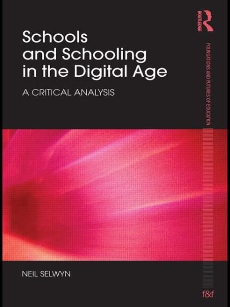 Cover for Selwyn, Neil (Monash University, Australia) · Schools and Schooling in the Digital Age: A Critical Analysis - Foundations and Futures of Education (Paperback Bog) (2010)
