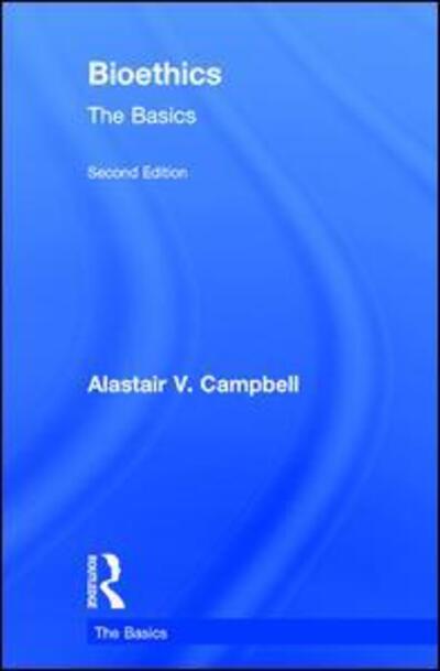 Cover for Alastair Campbell · Bioethics: The Basics - The Basics (Gebundenes Buch) (2017)