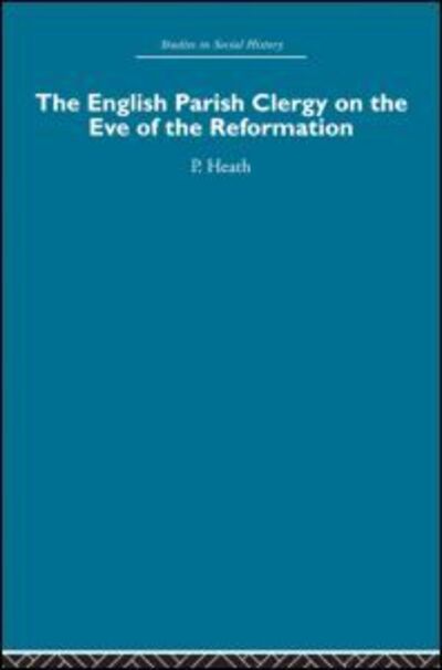 Cover for Peter Heath · The English Parish Clergy on the Eve of the Reformation (Paperback Book) (2013)