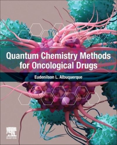 Cover for Albuquerque, Eudenilson L. (Universidade Federal do Rio Grande do Norte (UFRN), Natal-RN, Brazil) · Quantum Chemistry Methods for Oncological Drugs (Paperback Book) (2024)