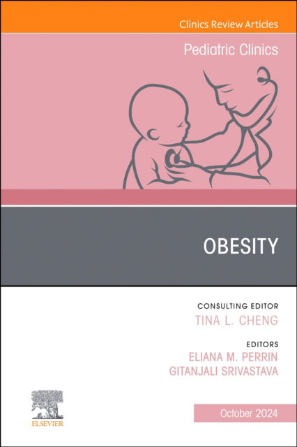 Obesity, An Issue of Pediatric Clinics of North America - The Clinics: Internal Medicine (Hardcover Book) (2024)