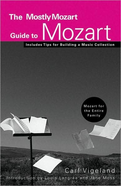 Cover for Carl A. Vigeland · The Mostly Mozart Guide to Mozart (Hardcover bog) (2009)