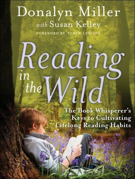 Cover for Donalyn Miller · Reading in the Wild: The Book Whisperer's Keys to Cultivating Lifelong Reading Habits (Pocketbok) (2013)