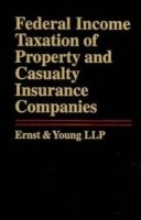 Federal Income Taxation of Property and Casualty Insurance Companies - Ernst & Young LLP - Books - John Wiley & Sons Inc - 9780471130307 - May 24, 1996
