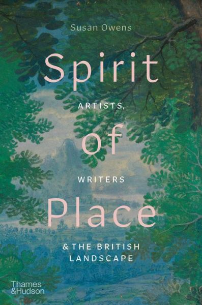 Cover for Susan Owens · Spirit of Place: Artists, Writers and the British Landscape (Hardcover Book) (2020)