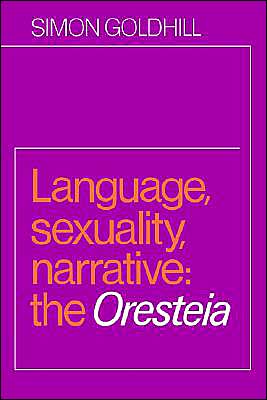 Cover for Simon Goldhill · Language, Sexuality, Narrative: The Oresteia (Pocketbok) (2004)