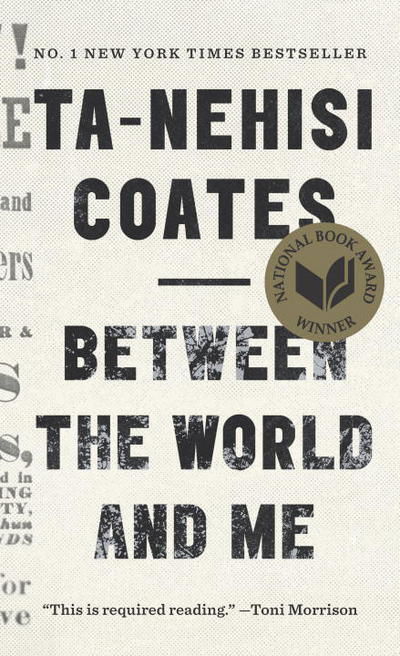 Between the World and Me - Ta-Nehisi Coates - Books - Random House Publishing Group - 9780525510307 - September 5, 2017