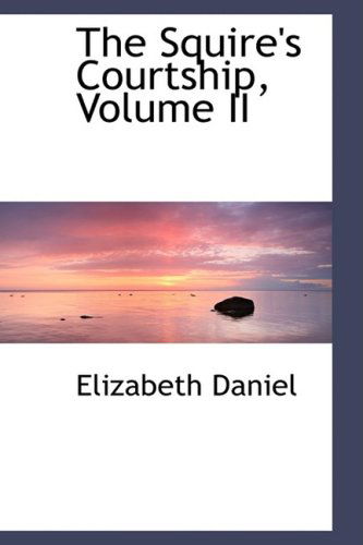 Cover for Elizabeth Daniel · The Squire's Courtship, Volume II (Paperback Book) (2008)